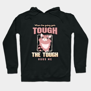 The Tough Hugs Me Humorous Inspirational Quote Phrase Text Hoodie